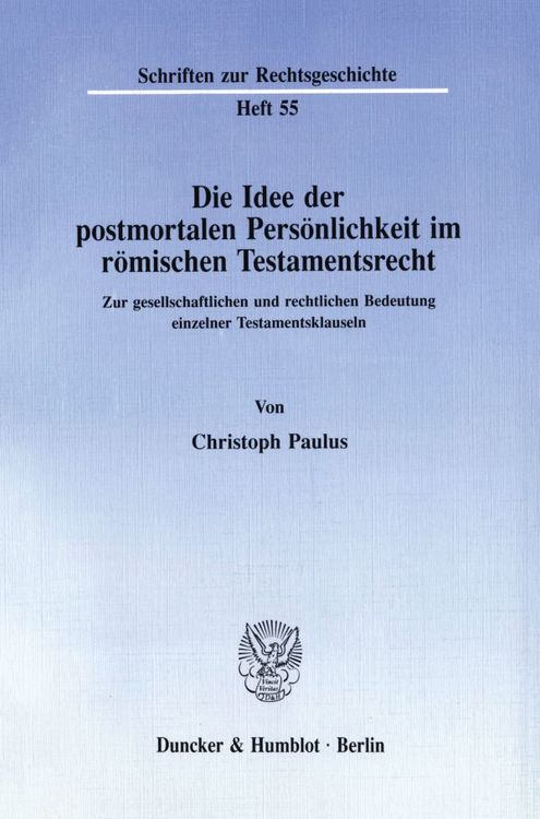 Produktbild: Die Idee der postmortalen Pers&ouml;nlichkeit im r&ouml;mischen Testamentsrecht.
