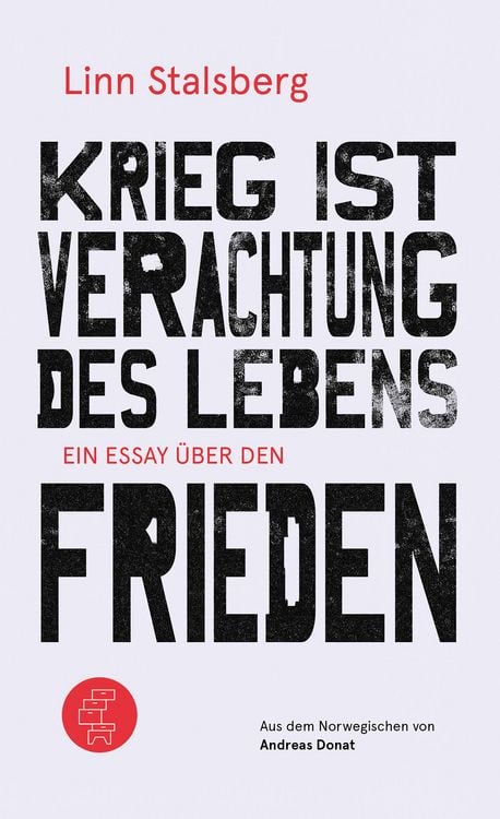 Produktbild: Krieg ist Verachtung des Lebens - Ein Essay &uuml;ber den Frieden