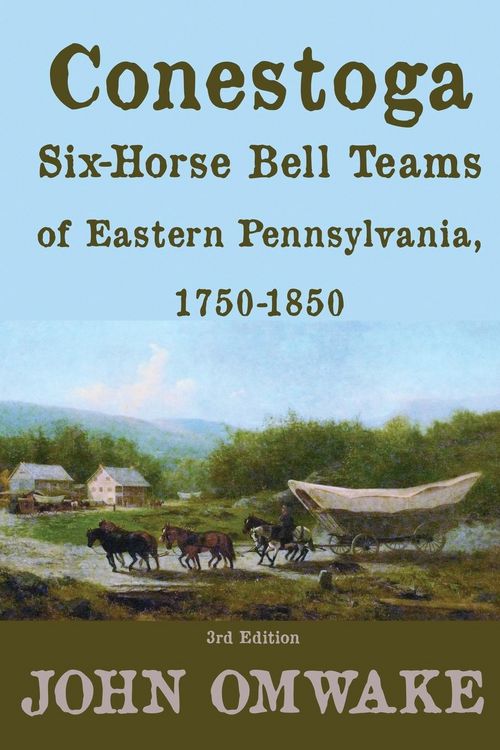 Produktbild: Conestoga Six-Horse Bell Teams of Eastern Pennsylvania, 1750-1850