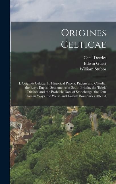 Produktbild: Origines Celticae: I. Origines Celtic&aelig;. Ii. Historical Papers. Pudens and Claudia. the Early English Settlements in South Britain. the 'b