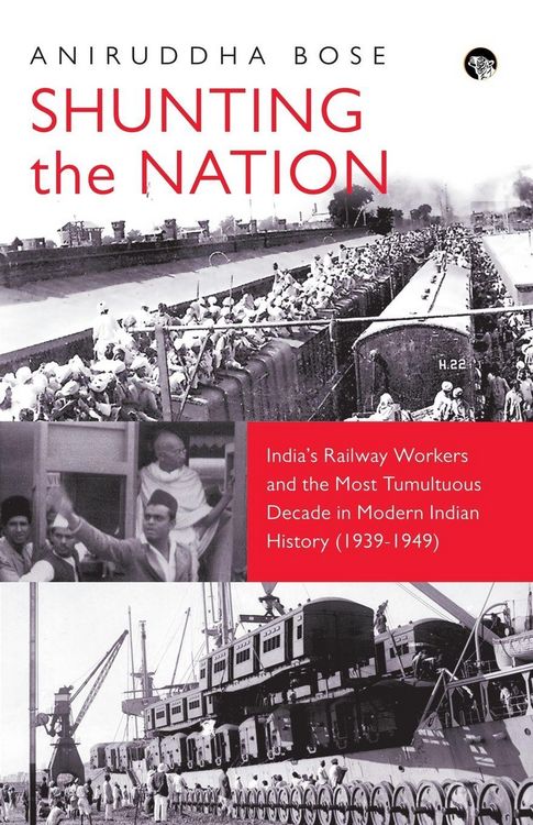 Produktbild: Shunting the Nation India's Railway Workers and the Most Tumultuous Decade in Modern Indian History (1939-1949)