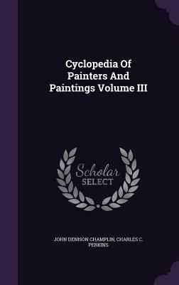 Produktbild: Cyclopedia Of Painters And Paintings Volume III