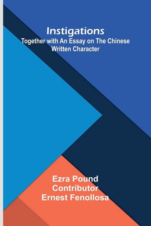 Produktbild: Instigations; Together With An Essay On The Chinese Written Character