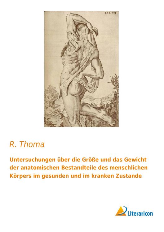 Produktbild: Untersuchungen &uuml;ber die Gr&ouml;&szlig;e und das Gewicht der anatomischen Bestandteile des menschlichen K&ouml;rpers im gesunden und im kranken Zustande