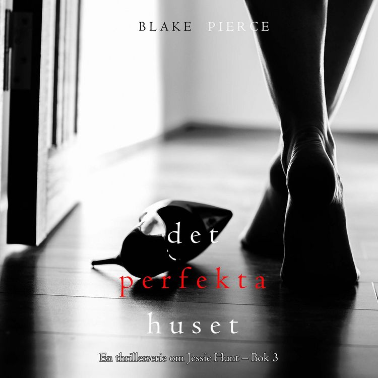 Produktbild: Det perfekta huset (En thrillerserie om Jessie Hunt &ndash; Bok 3)
