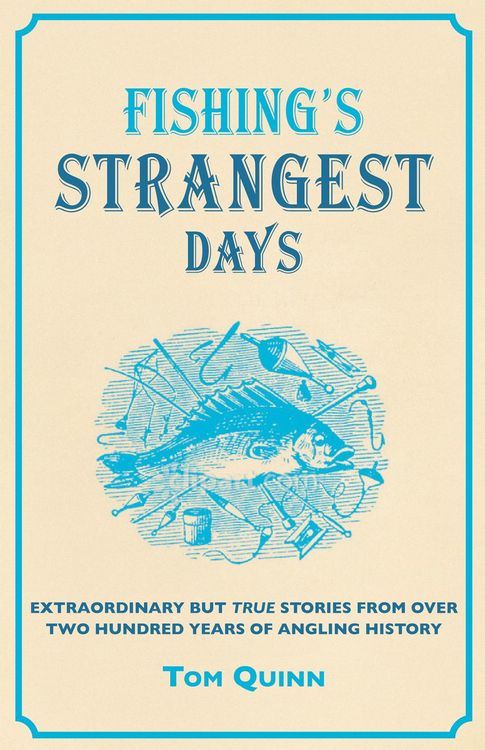 Bild vom Artikel Fishing's Strangest Days vom Autor Tom Quinn