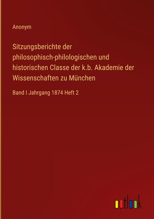 Produktbild: Sitzungsberichte der philosophisch-philologischen und historischen Classe der k.b. Akademie der Wissenschaften zu M&uuml;nchen