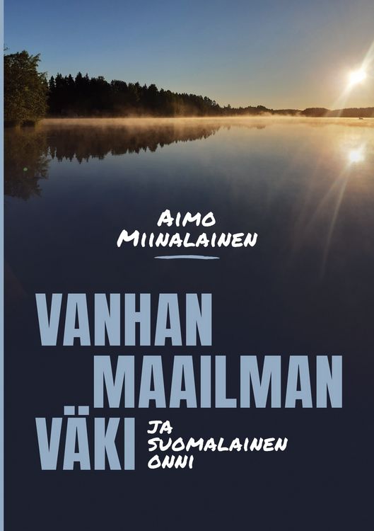 Produktbild: Vanhan maailman v&auml;ki ja suomalainen onni