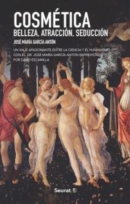 Produktbild: Cosm&eacute;tica, belleza, atracci&oacute;n, seducci&oacute;n : un viaje apasionante entre la ciencia y el humanismo con el Dr. Jos&eacute; Mar&iacute;a Garc&iacute;a Ant&oacute;n, entrevistado por D