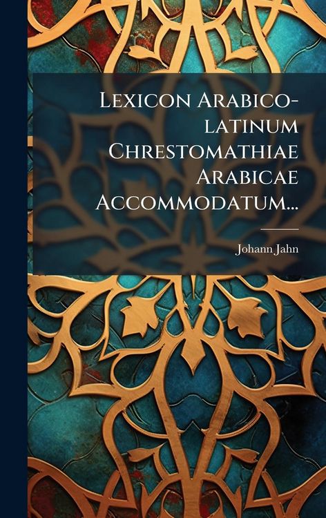 Produktbild: Lexicon Arabico-latinum Chrestomathiae Arabicae Accommodatum...