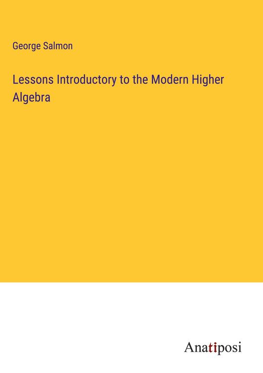 Produktbild: Lessons Introductory to the Modern Higher Algebra