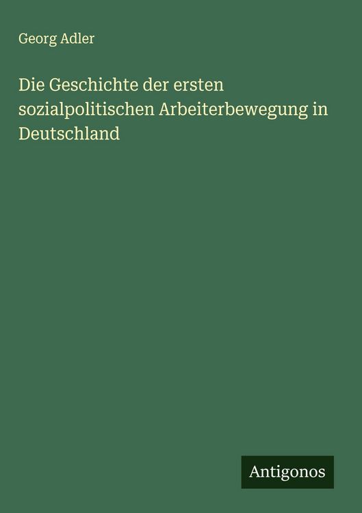 Produktbild: Die Geschichte der ersten sozialpolitischen Arbeiterbewegung in Deutschland