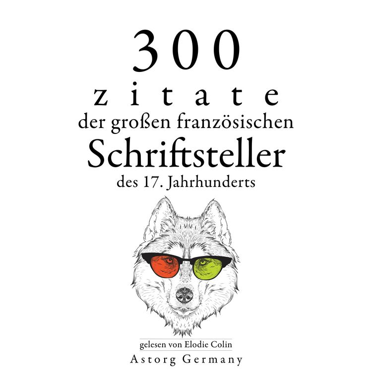 Produktbild: 300 Zitate der gro&szlig;en franz&ouml;sischen Schriftsteller des 17. Jahrhunderts