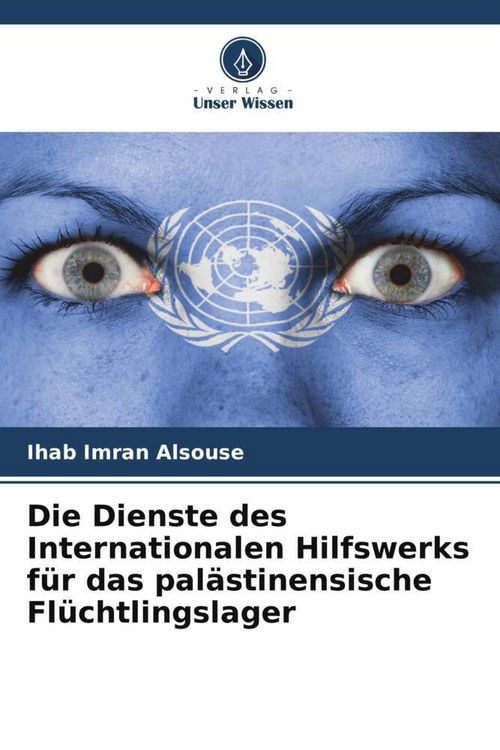Produktbild: Die Dienste des Internationalen Hilfswerks f&uuml;r das pal&auml;stinensische Fl&uuml;chtlingslager