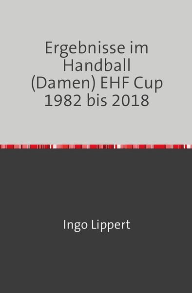 Produktbild: Ergebnisse im Handball (Damen) EHF Cup 1982 bis 2018