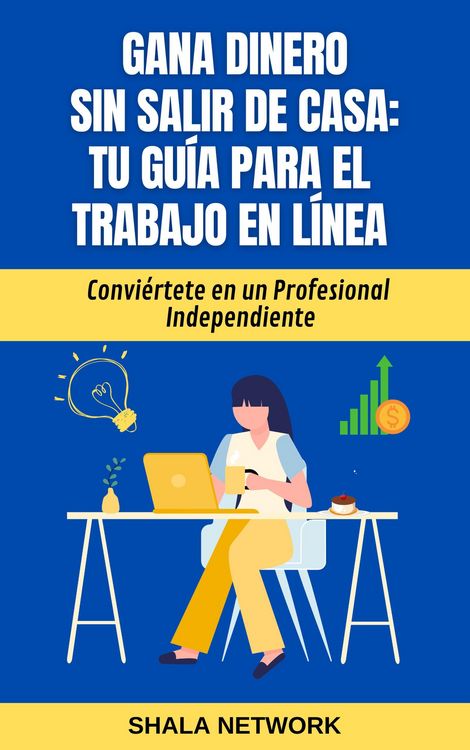 Produktbild: Gana Dinero sin Salir de Casa: Tu Gu&iacute;a para el Trabajo en L&iacute;nea