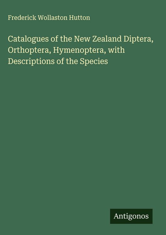 Produktbild: Catalogues of the New Zealand Diptera, Orthoptera, Hymenoptera, with Descriptions of the Species
