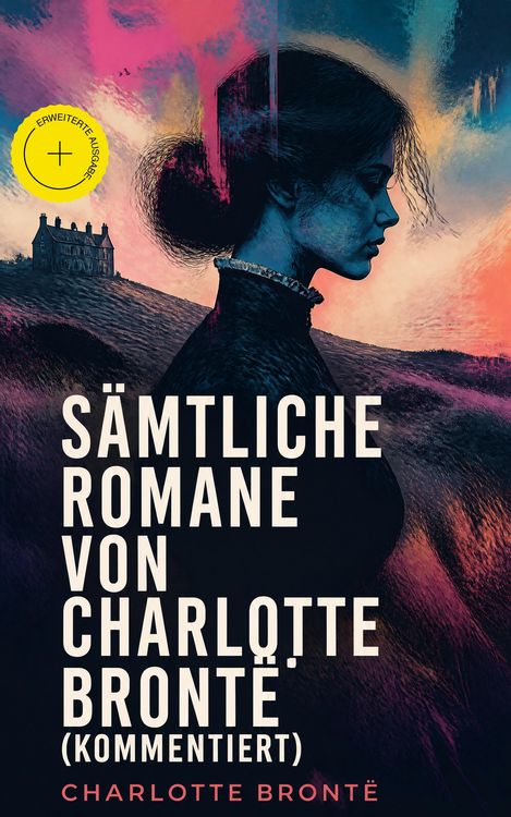 Produktbild: S&auml;mtliche Romane von Charlotte Bront&euml; (Kommentiert)
