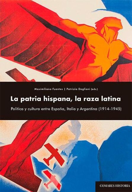 Produktbild: La patria hispana, la raza latina : pol&iacute;tica y cultura entre Espa&ntilde;a, Italia y Argentina, 1914-1945