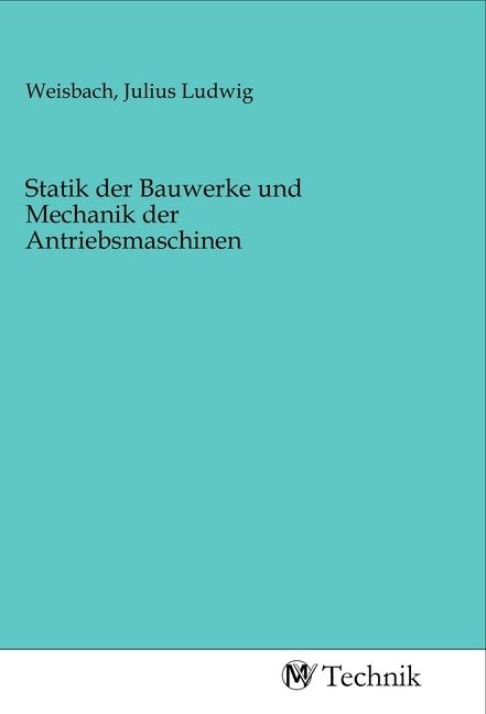 Produktbild: Statik der Bauwerke und Mechanik der Antriebsmaschinen
