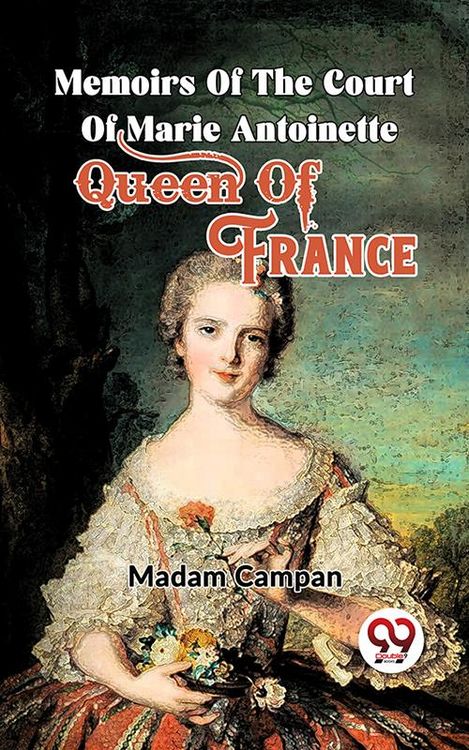Produktbild: Memoirs Of The Court Of Marie Antoinette , Queen Of France