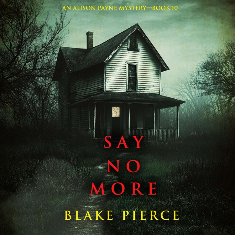 Produktbild: Say No More (An Alison Payne Suspense Thriller&mdash;Book Ten)