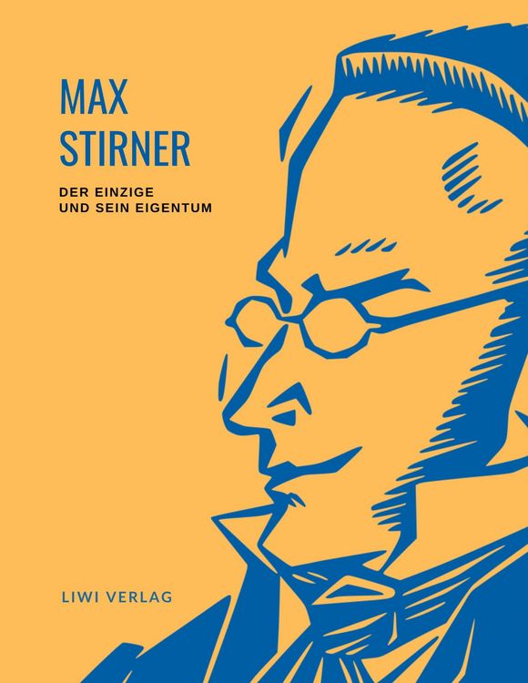 Produktbild: Max Stirner: Der Einzige und sein Eigentum. Vollst&auml;ndige Neuausgabe.