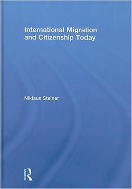 Produktbild: Steiner, N: International Migration and Citizenship Today