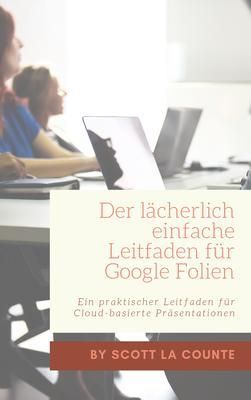 Produktbild: Der l&auml;cherlich einfache Leitfaden f&uuml;r Google Folien