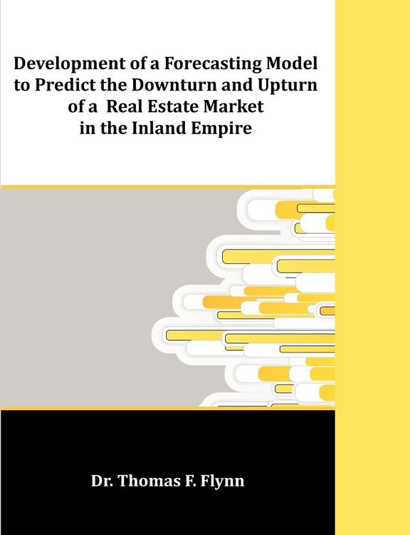 Produktbild: Development of a Forecasting Model to Predict the Downturn and Upturn of a Real Estate Market in the Inland Empire