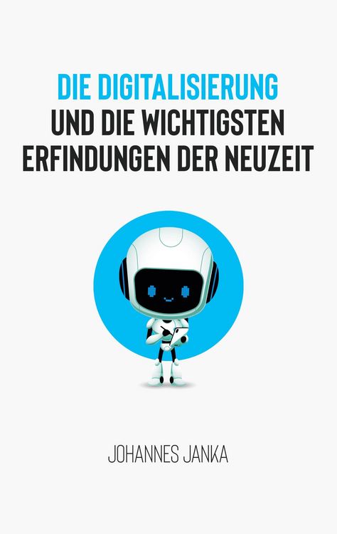 Produktbild: Die Digitalisierung und die wichtigsten Erfindungen der Neuzeit