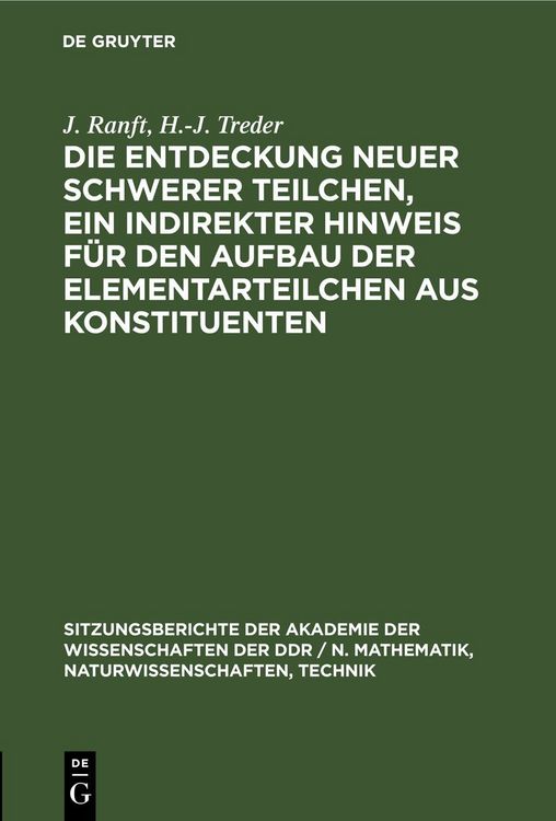 Produktbild: Die Entdeckung neuer schwerer Teilchen, ein indirekter Hinweis f&uuml;r den Aufbau der Elementarteilchen aus Konstituenten