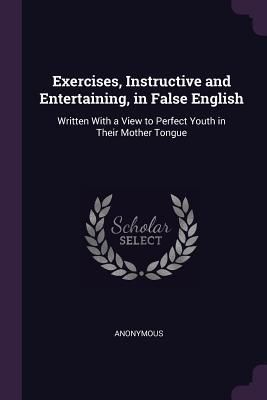 Produktbild: Exercises, Instructive and Entertaining, in False English