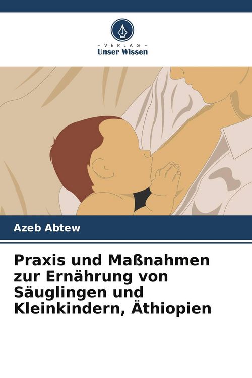 Produktbild: Praxis und Ma&szlig;nahmen zur Ern&auml;hrung von S&auml;uglingen und Kleinkindern, &Auml;thiopien