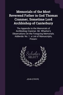 Produktbild: Memorials of the Most Reverend Father in God Thomas Cranmer, Sometime Lord Archbishop of Canterbury