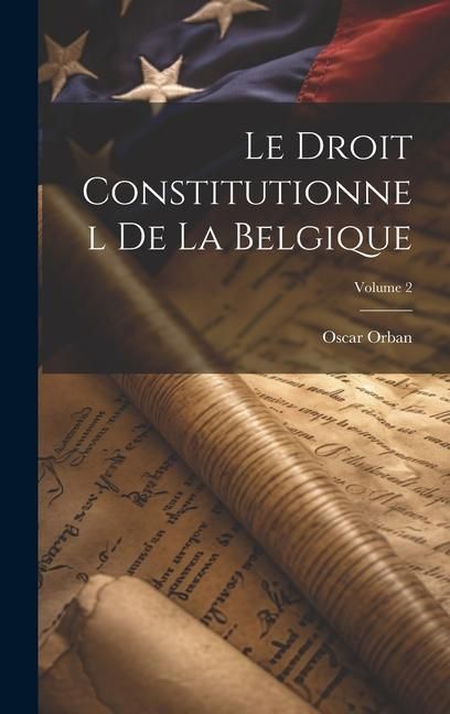 Produktbild: Le Droit Constitutionnel De La Belgique; Volume 2