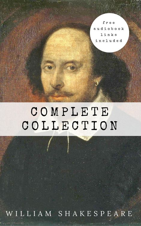 Produktbild: William Shakespeare: The Complete Collection (Hamlet + The Merchant of Venice + A Midsummer Night's Dream + Romeo and ... Lear + Macbeth + Othello and