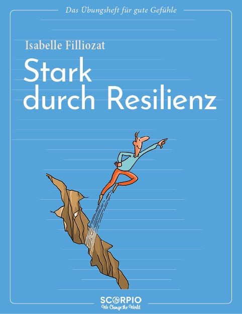 Produktbild: Das &Uuml;bungsheft f&uuml;r gute Gef&uuml;hle &ndash; Stark durch Resilienz