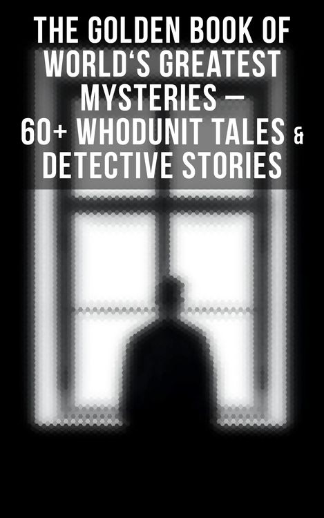 Produktbild: The Golden Book of World's Greatest Mysteries - 60+ Whodunit Tales & Detective Stories