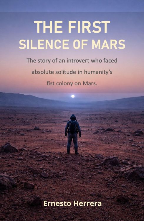Produktbild: The First Silence of Mars: The story of an introvert who faced absolute solitude in humanity's first colony on Mars