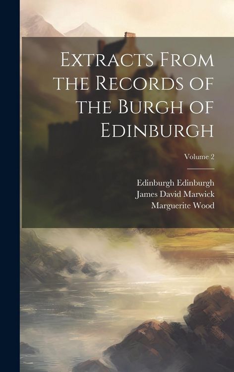 Produktbild: Extracts From the Records of the Burgh of Edinburgh; Volume 2