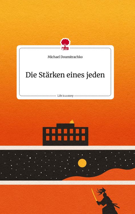 Produktbild: Die St&auml;rken eines jeden. Life is a Story - story.one