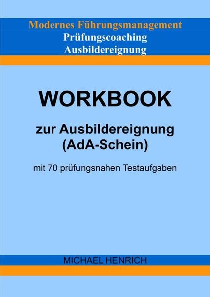 Produktbild: Modernes F&uuml;hrungsmanagement Pr&uuml;fungscoaching Ausbildereignung Workbook zur Ausbildereignung (AdA-Schein) mit 70 pr&uuml;fungsnahen Testaufgaben