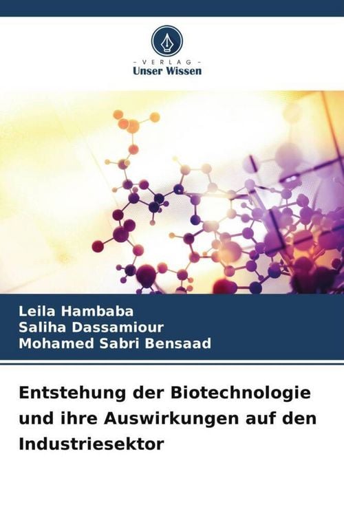 Produktbild: Entstehung der Biotechnologie und ihre Auswirkungen auf den Industriesektor