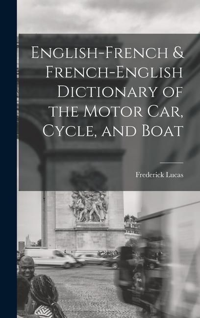Produktbild: English-French & French-English Dictionary of the Motor Car, Cycle, and Boat