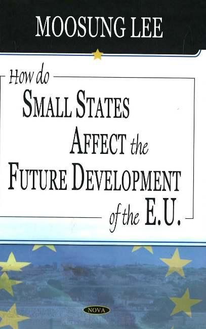 Produktbild: How Do Small States Affect the Future Development of the EU