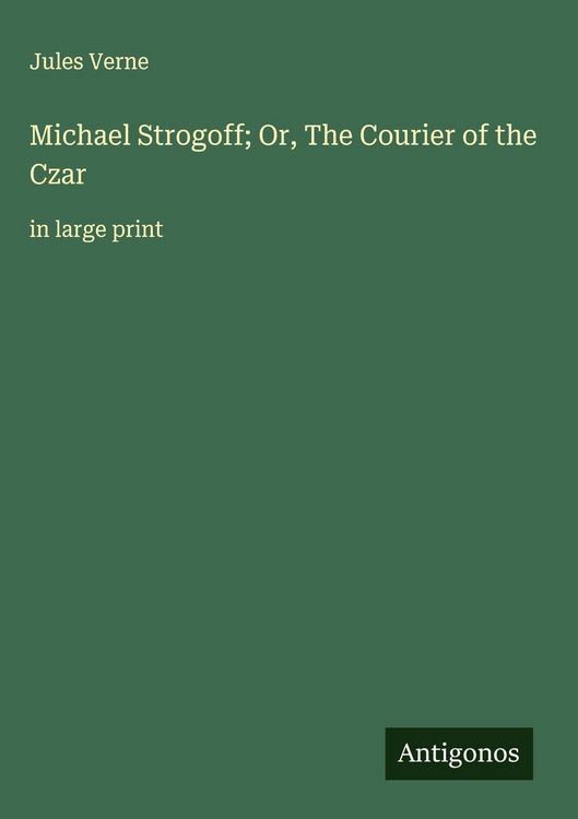 Produktbild: Michael Strogoff; Or, The Courier of the Czar