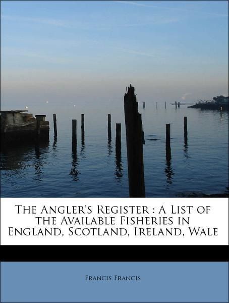Produktbild: Francis, F: Angler's Register : A List of the Available Fish