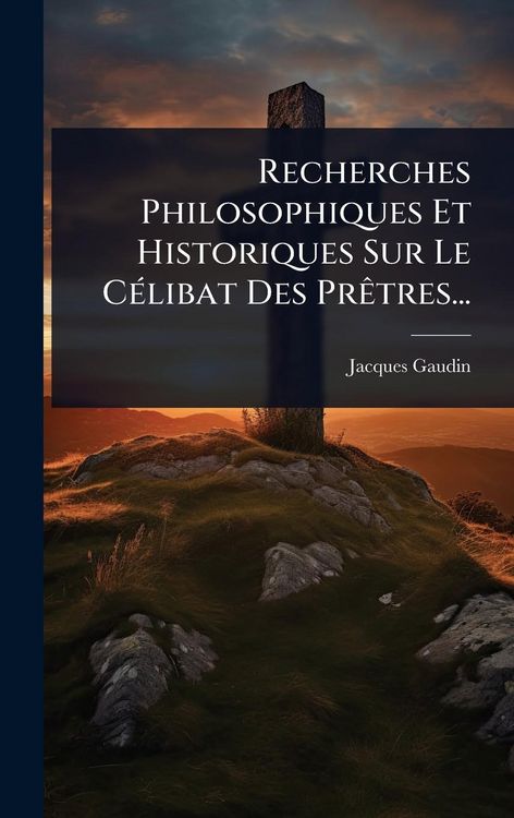 Produktbild: Recherches Philosophiques Et Historiques Sur Le C&Atilde;(c)libat Des Pr&Atilde;&ordf;tres...