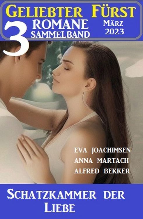 Produktbild: Schatzkammer der Liebe: Geliebter F&uuml;rst Sammelband 3 Romane M&auml;rz 2023